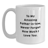 Funny Father-in-law Gifts from Family for Him, White Coffee Mug, To My Amazing Father-in-law Never Forget How Much I Love You Christmas Unique Gifts - Main